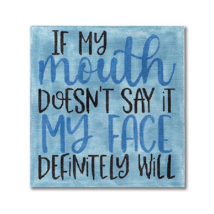 If my *face* doesn't say it, my mouth definitely will.