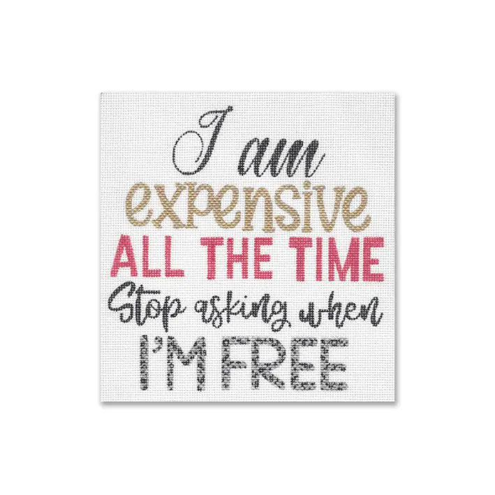 I am expensive all the time stop asking i'm free canvas. Cecilia Ohm