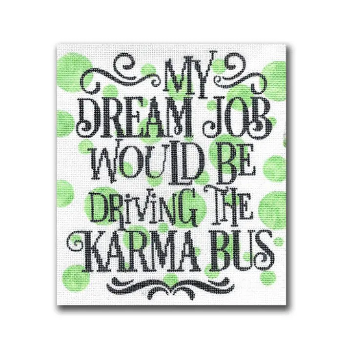 My dream job would be driving the karma bus with Cecilia.